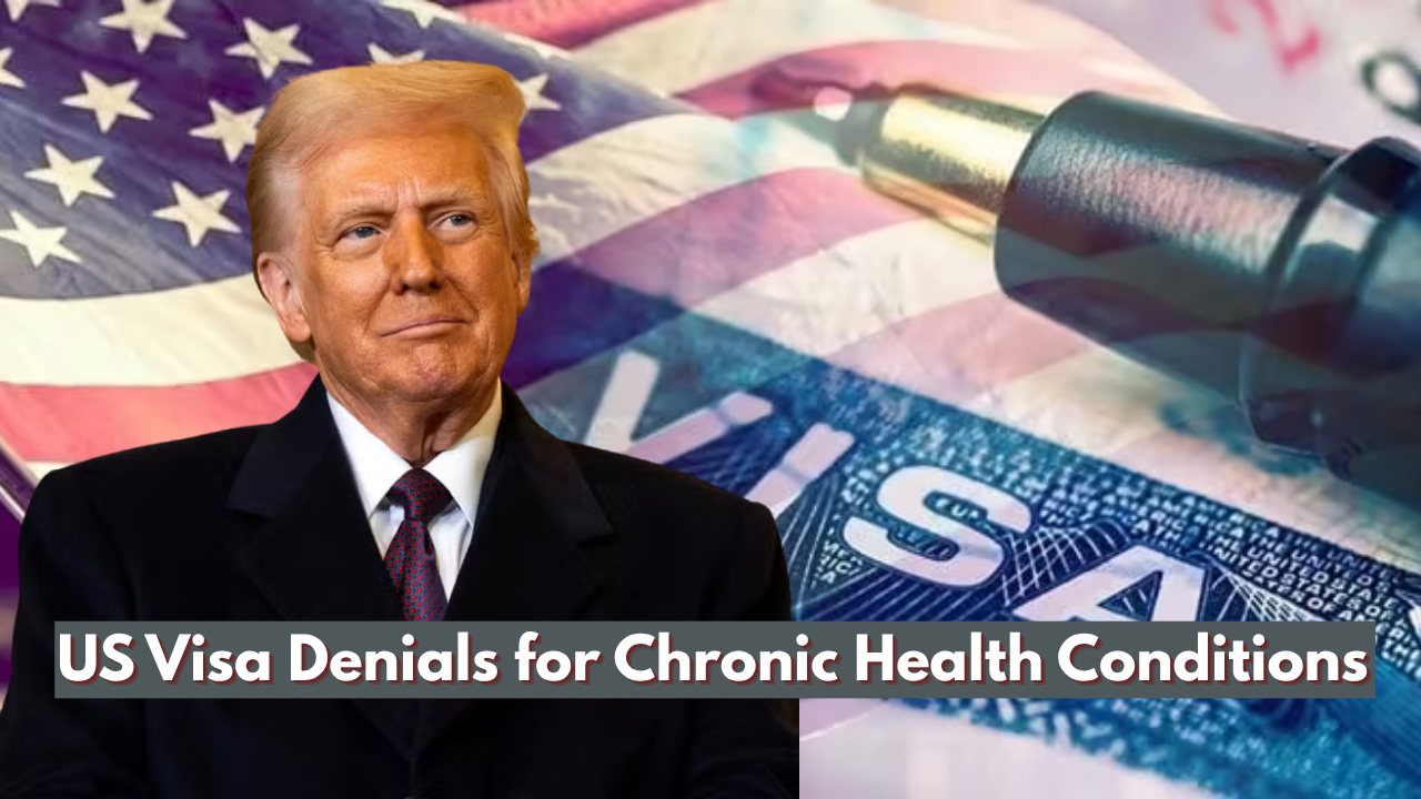 US Visa Denials for Chronic Health Conditions: What Applicants Should Know